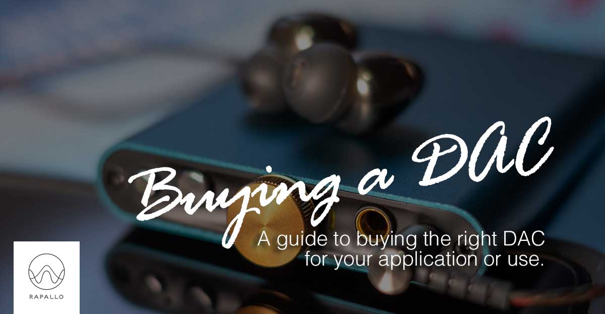 Rapallo | A guide to buying the right DAC Rapallo | A guide to buying the right DAC